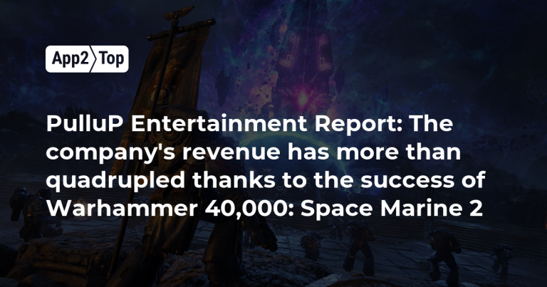 pullup-entertainment-report-the-companys-revenue-has-more-than-quadrupled-thanks-to-the-success-of-warhammer-40-000-space-marine-2